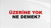 Üzerine Yok
