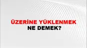 Üzerine Yüklenmek