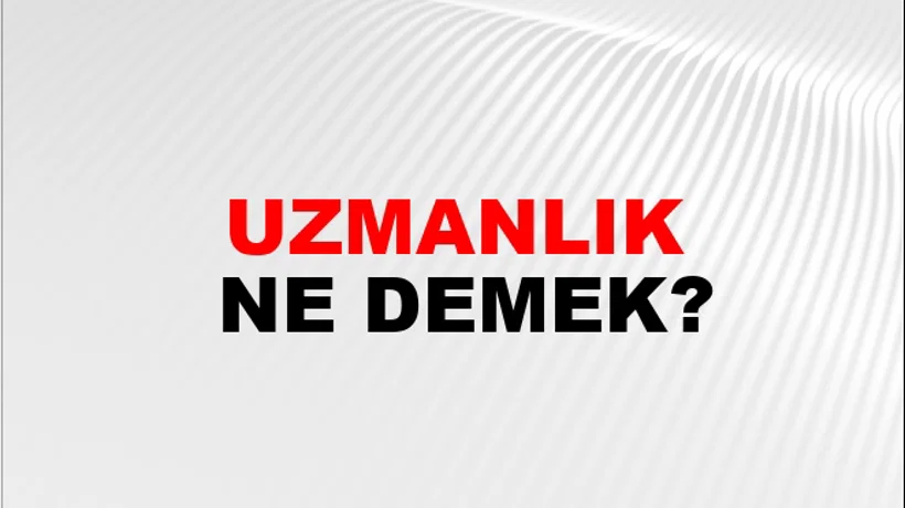 Uzmanlık Uzmanlık