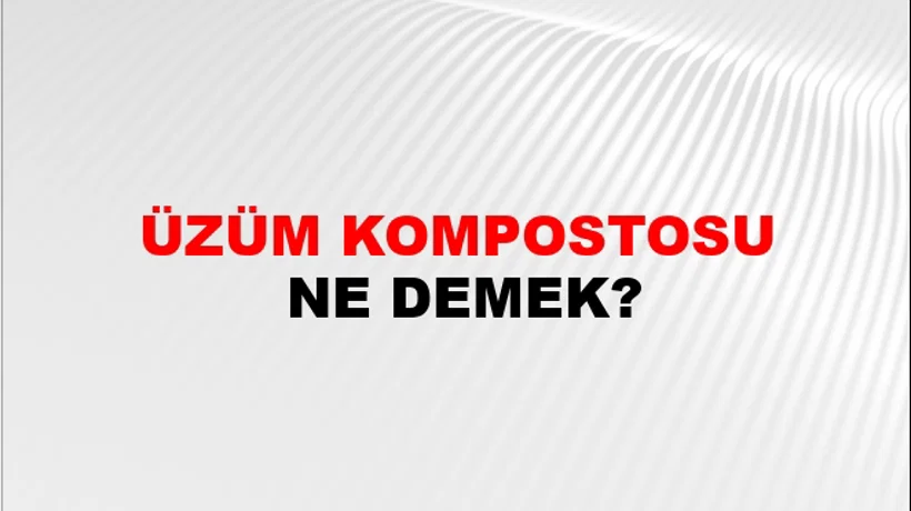 Üzüm Kompostosu Üzüm Kompostosu