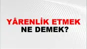 Yârenlik Etmek