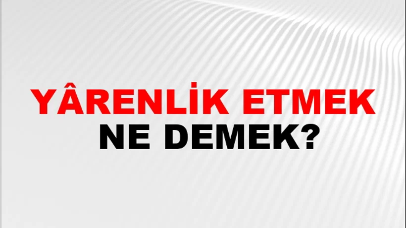 Yârenlik Etmek Yârenlik Etmek