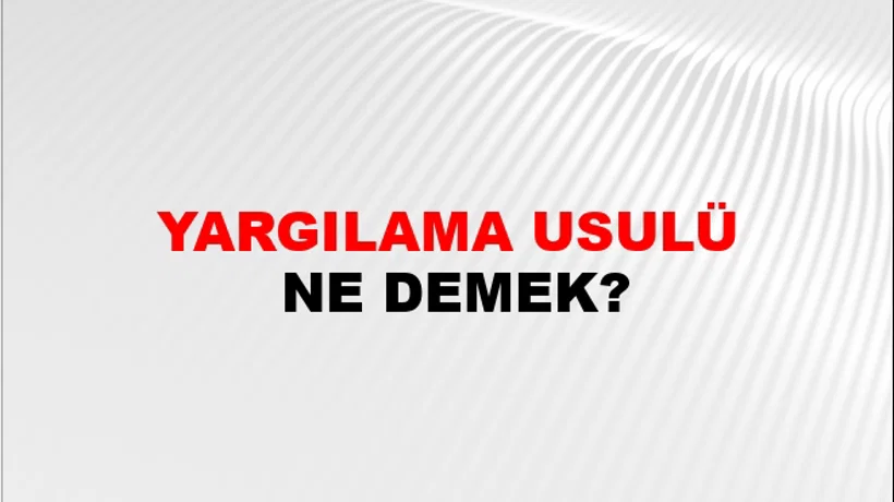 Yargılama Usulü Yargılama Usulü