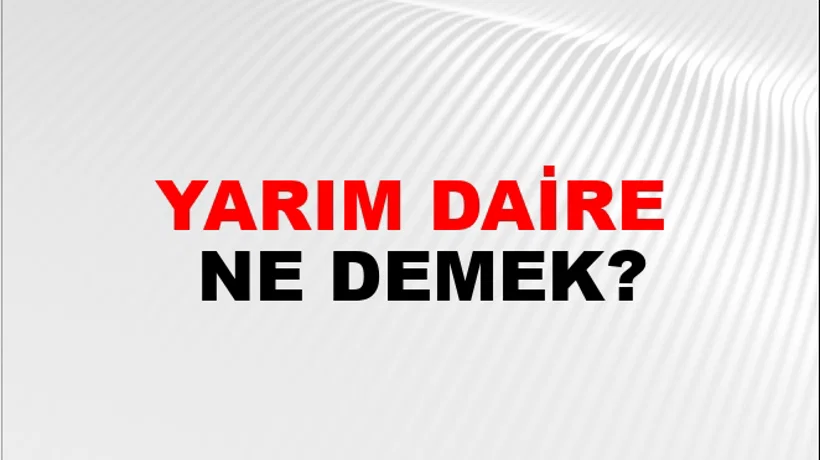 Yarım Daire Yarım Daire