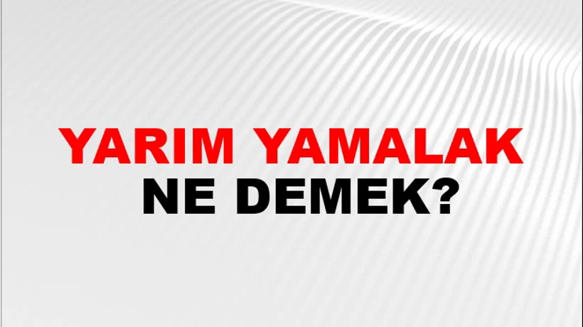 Yarım Yamalak Yarım Yamalak