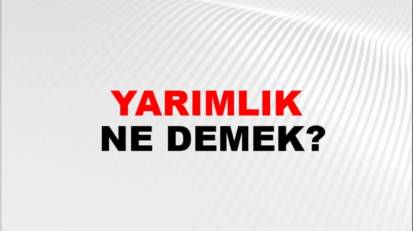 Yarımlık Yarımlık