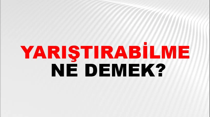 Yarıştırabilme Yarıştırabilme