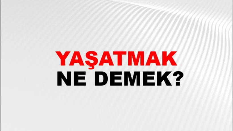 Yaşatmak Yaşatmak