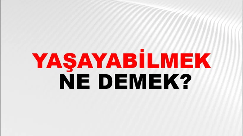 Yaşayabilmek Yaşayabilmek