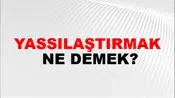 Yassılaştırmak