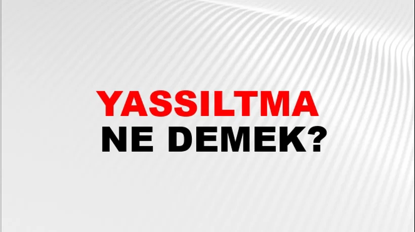 Yassıltma Yassıltma