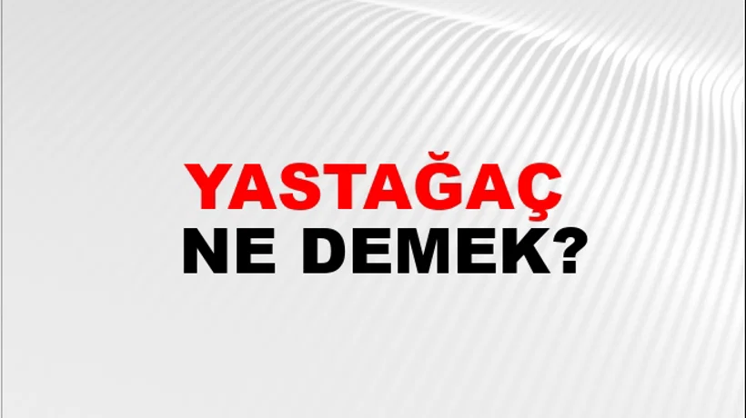Yastağaç Yastağaç