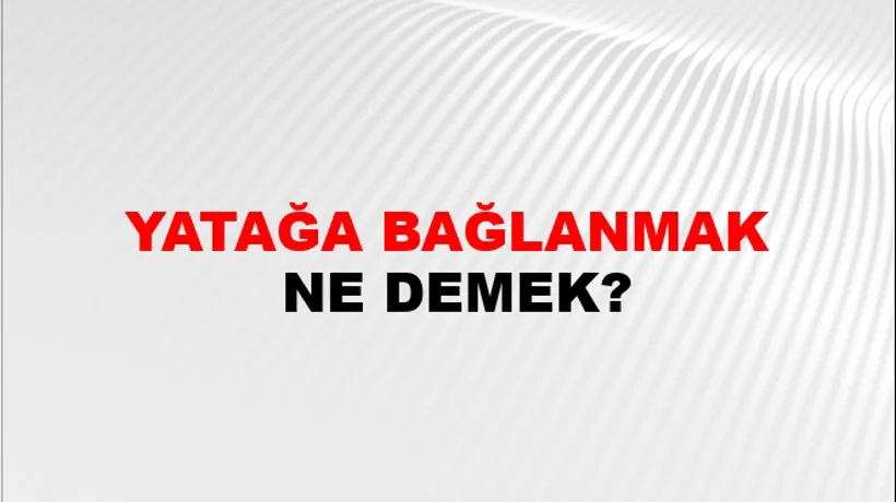 Yatağa Bağlanmak Yatağa Bağlanmak