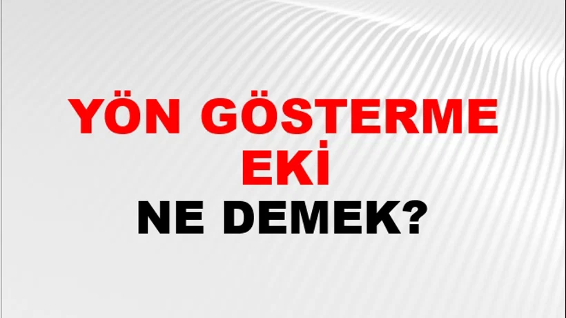 Yön Gösterme Eki Yön Gösterme Eki