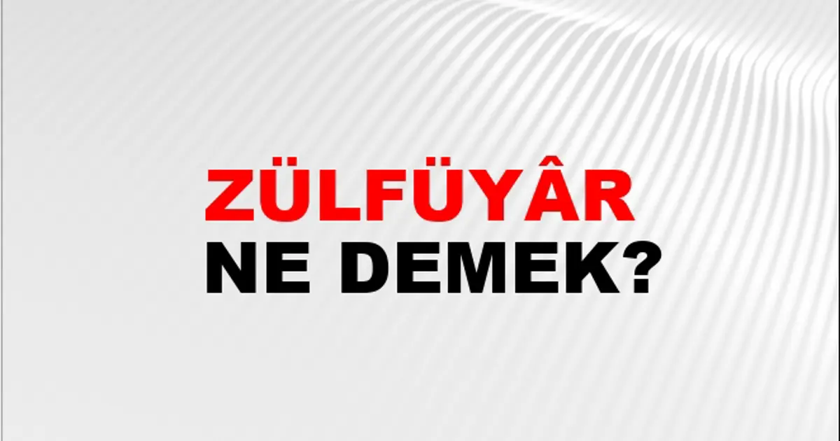 Z lf y r Ne Demek Z lf y r Kelimesinin TDK S zl k Anlam Nedir NTV z-lf-y-r-ne-demek-z-lf-y-r-kelimesinin-tdk-s-zl-k-anlam-nedir-ntv