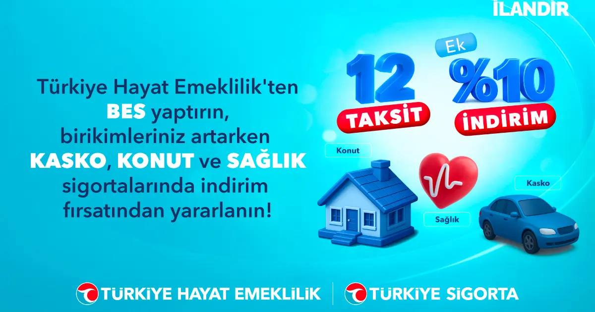 Türkiye Hayat Emeklilik’ten BES yaptıranlara özel kasko, konut ve sağlık sigortalarında avantajlı kampanya!