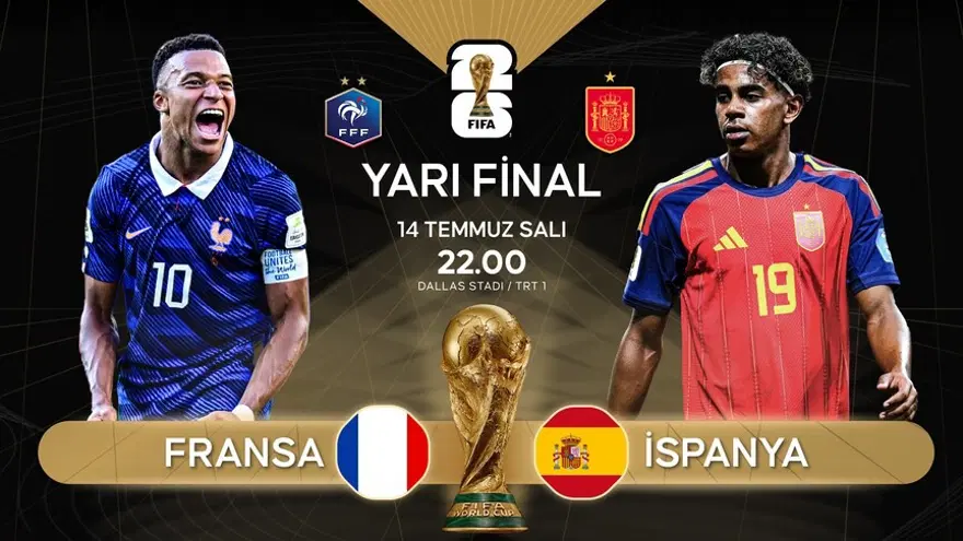 Fransa-İspanya maçı ne zaman, saat kaçta ve hangi kanalda? 2026 FIFA Dünya Kupası yarı finali 