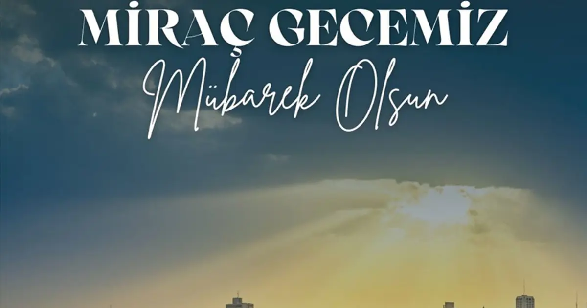 Miraç Kandili mesajları 2026: Sevdiklerinizle paylaşabileceğiniz yeni, en güzel, kısa, anlamlı ve resimli Miraç Kandili mesajları ve sözleri