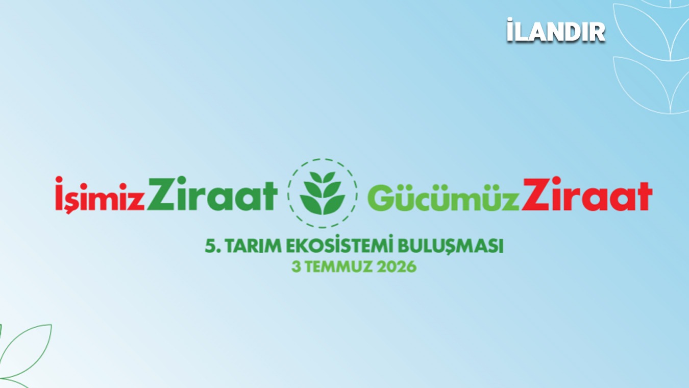 Ziraat Bankası, 5. Tarım Ekosistemi Buluşması'nda sektörü bir araya getirecek