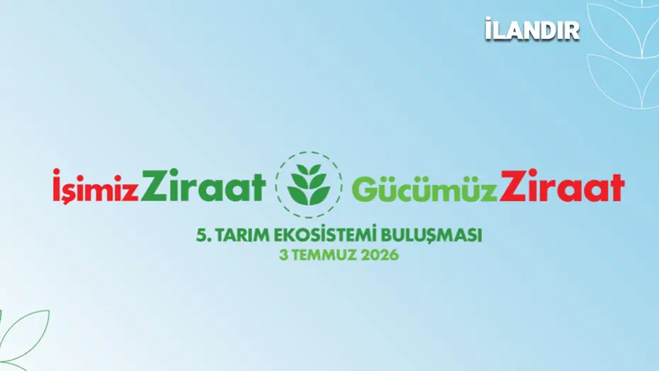Ziraat Bankası, 5. Tarım Ekosistemi Buluşması'nda sektörü bir araya getirecek