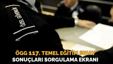 ÖGG sınav sonuçları egm.gov.tr sorgulama ekranı | Özel Güvenlik Görevlisi 117. dönem sınav sonuçları açıklandı mı?
